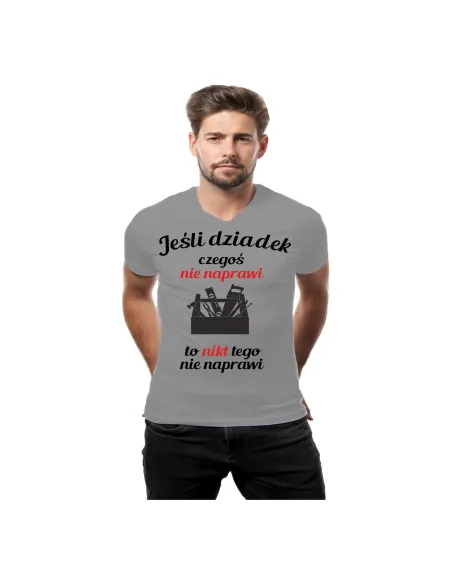 Koszulka z nadrukiem jeśli dziadek tego nie naprawi to nikt tego nie naprawi